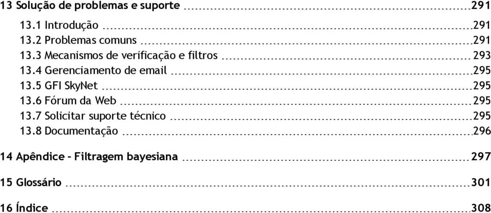 4 Gerenciamento de email 295 13.5 GFI SkyNet 295 13.6 Fórum da Web 295 13.