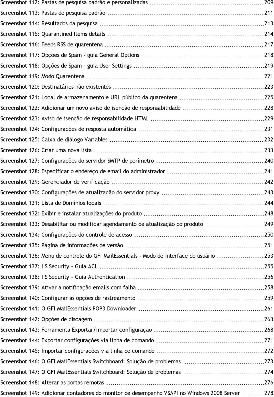 Screenshot 120: Destinatários não existentes 223 Screenshot 121: Local de armazenamento e URL público da quarentena 225 Screenshot 122: Adicionar um novo aviso de isenção de responsabilidade 228