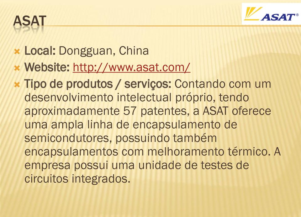 tendo aproximadamente 57 patentes, a ASAT oferece uma ampla linha de encapsulamento de