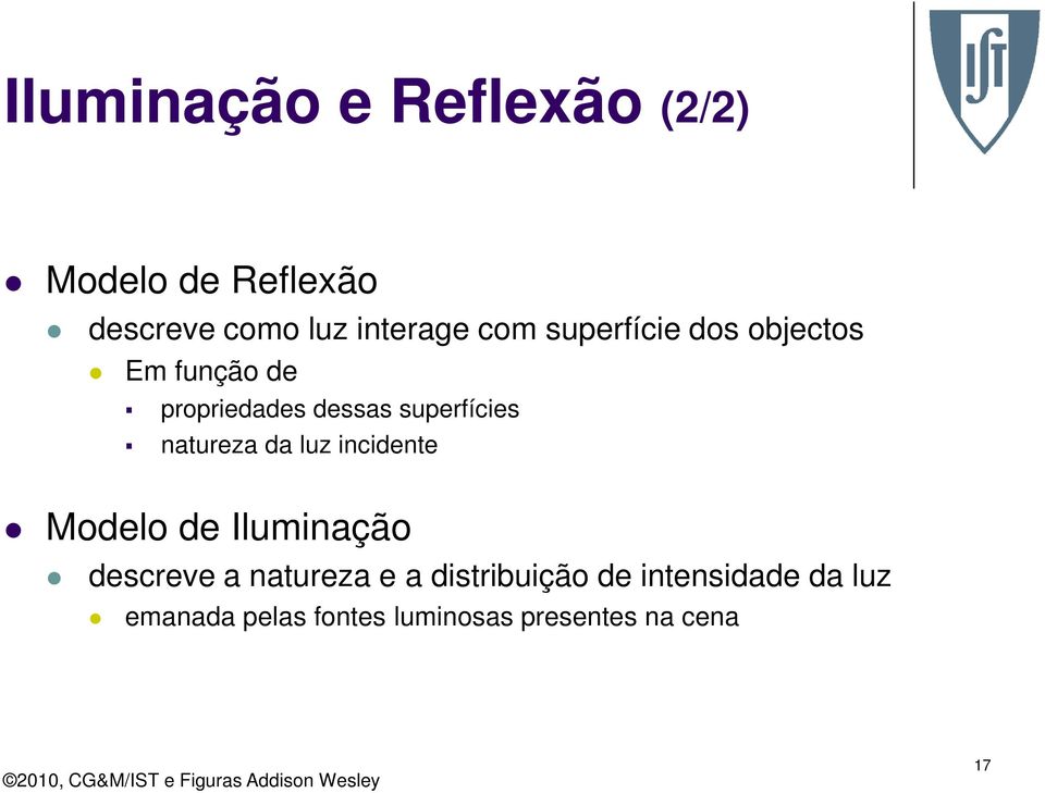 natureza da luz incidente Modelo de Iluminação descreve a natureza e a