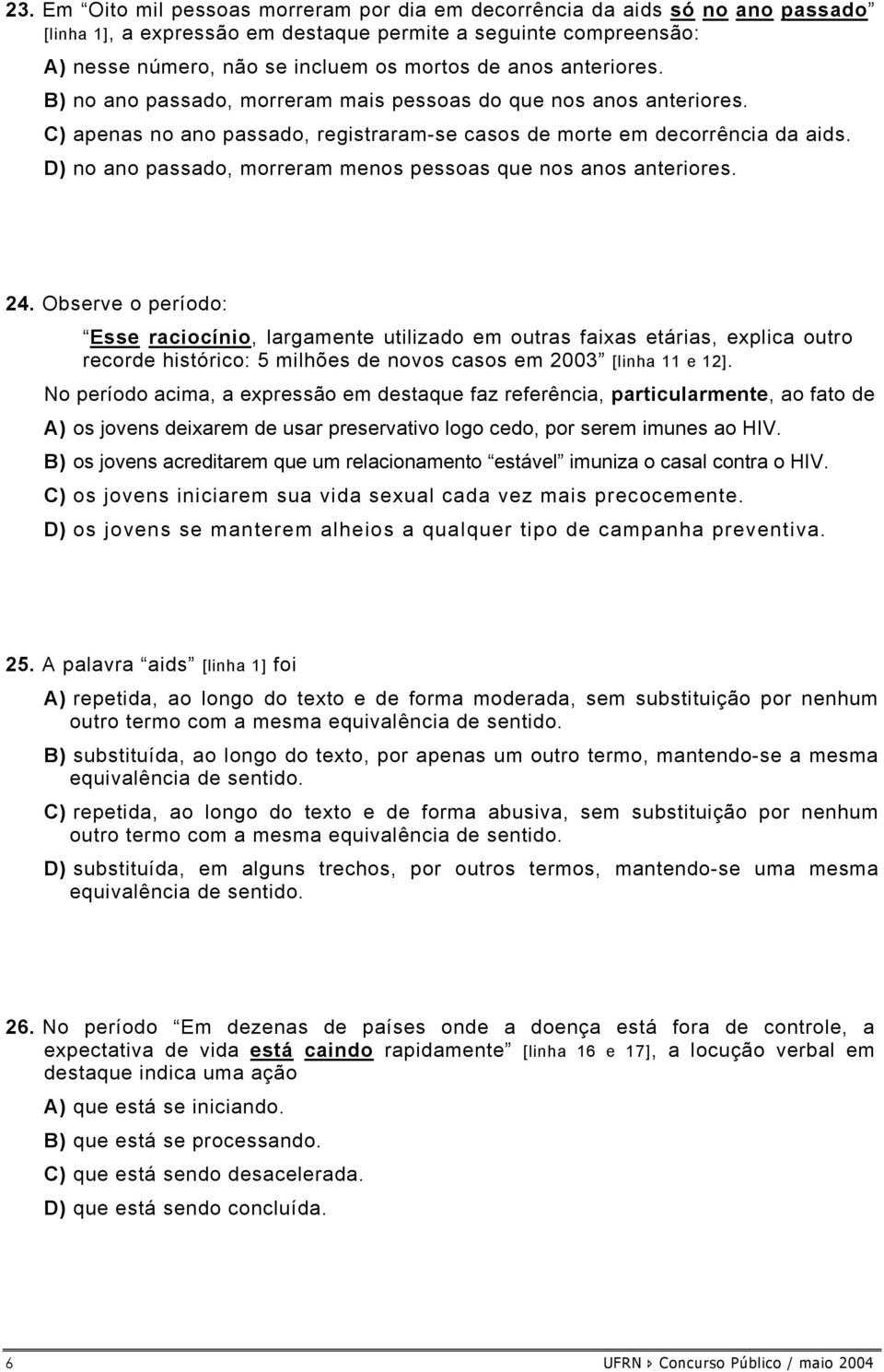 D) no ano passado, morreram menos pessoas que nos anos anteriores. 24.