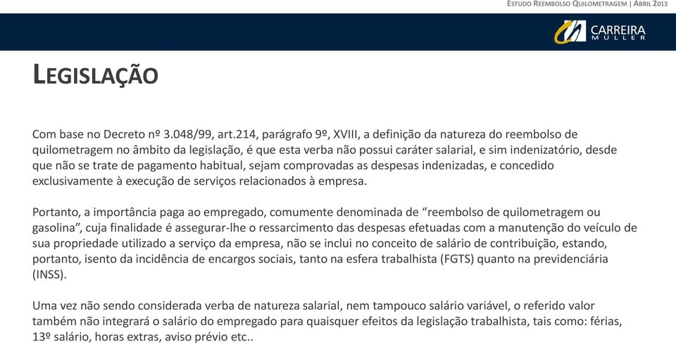 pagamento habitual, sejam comprovadas as despesas indenizadas, e concedido exclusivamente à execução de serviços relacionados à empresa.