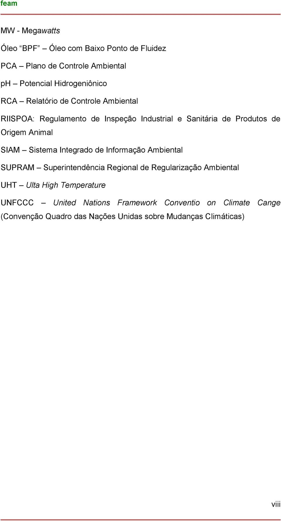 Sistema Integrado de Informação Ambiental SUPRAM Superintendência Regional de Regularização Ambiental UHT Ulta High