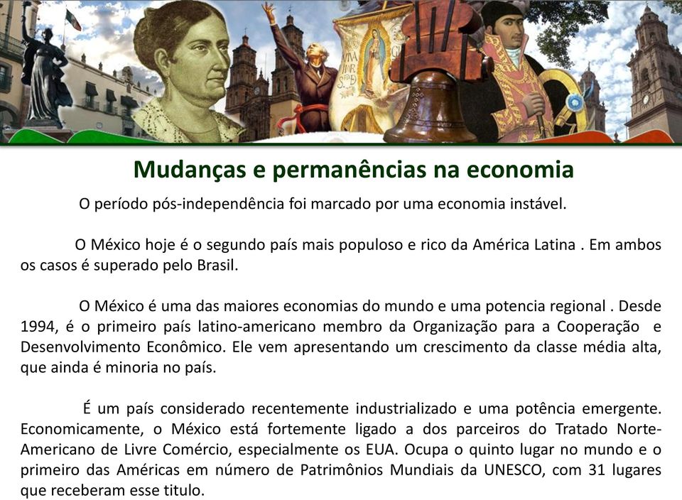 Desde 1994, é o primeiro país latino-americano membro da Organização para a Cooperação e Desenvolvimento Econômico.