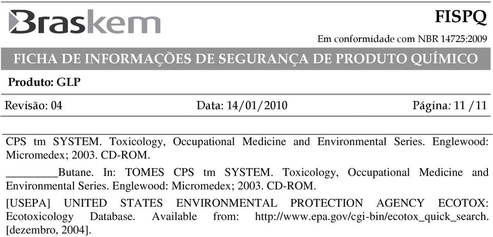 In: TOMES CPS tm SYSTEM. Toxicology, Occupational Medicine and Environmental Series. Englewood: Micromedex; 2003.