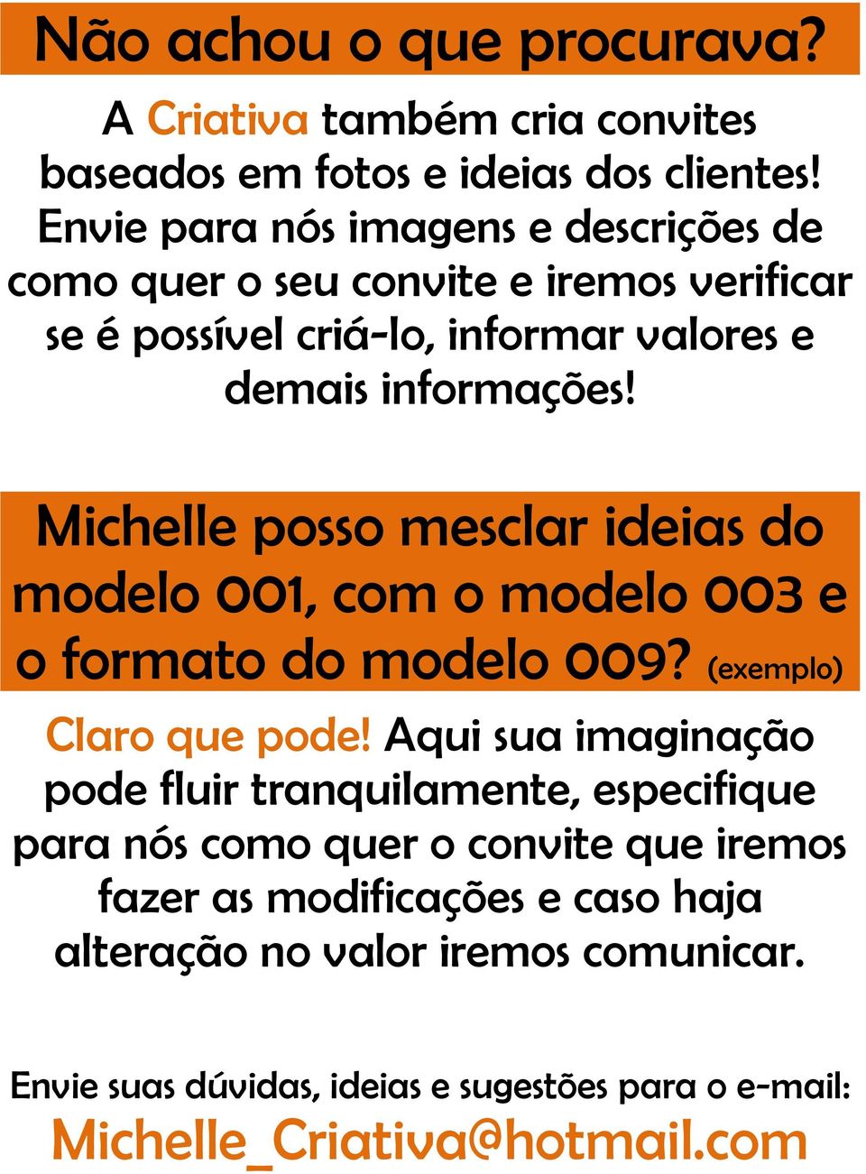 Michelle posso mesclar ideias do modelo 001, com o modelo 003 e o formato do modelo 009? (exemplo) Claro que pode!