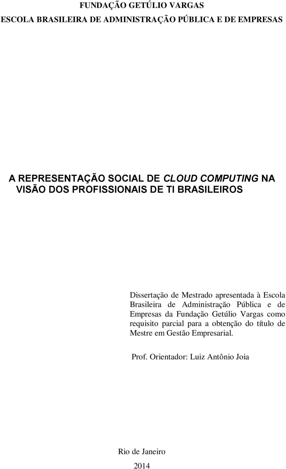 Brasileira de Administração Pública e de Empresas da Fundação Getúlio Vargas como requisito parcial para a