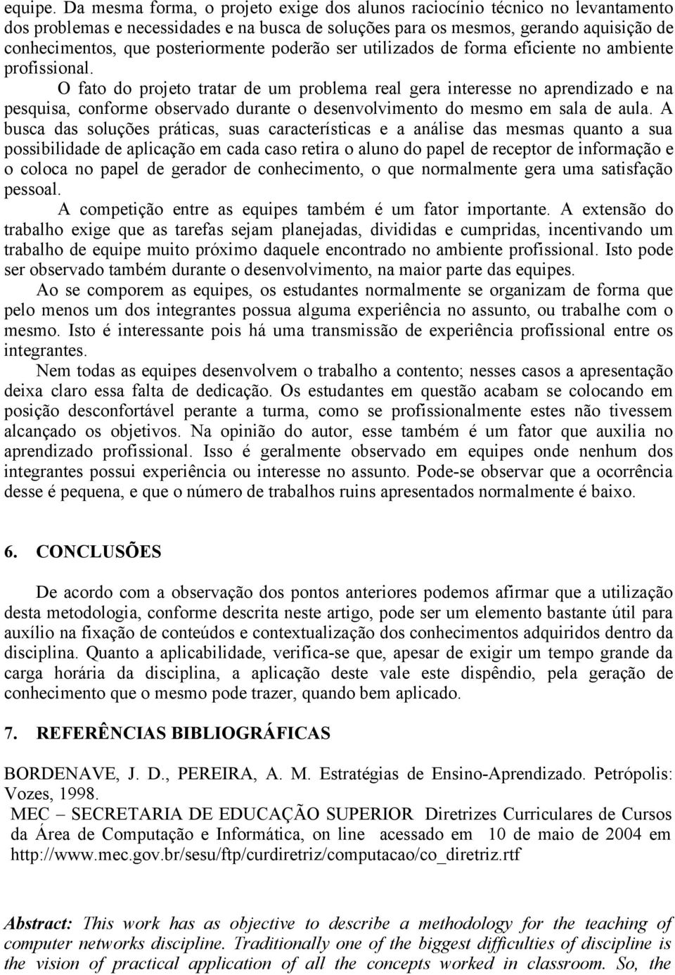 posteriormente poderão ser utilizados de forma eficiente no ambiente profissional.