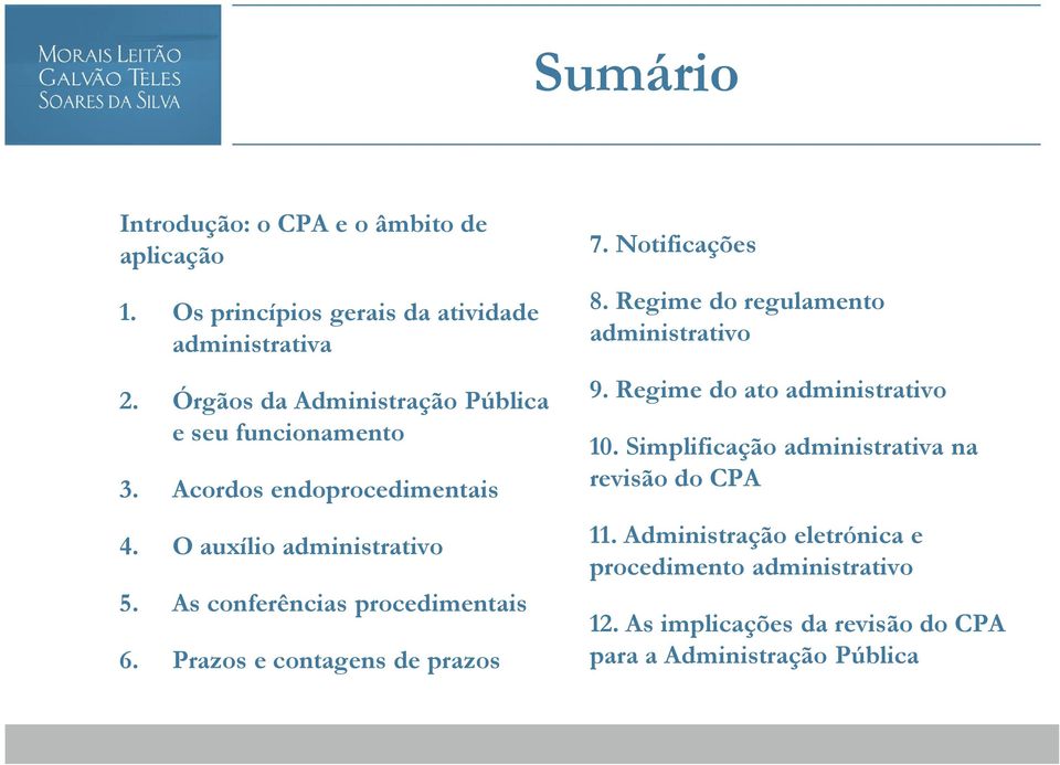 As conferências procedimentais 6. Prazos e contagens de prazos 7. Notificações 8. Regime do regulamento administrativo 9.