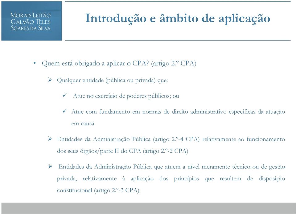 administrativo específicas da atuação em causa Entidades da Administração Pública (artigo 2.