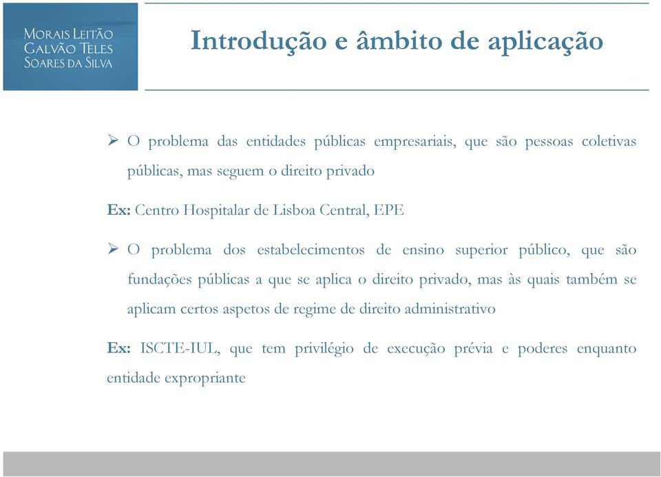 público, que são fundações públicas a que se aplica o direito privado, mas às quais também se aplicam certos aspetos de