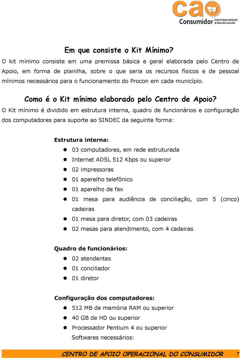 do Procon em cada município. Como é o Kit mínimo elaborado pelo Centro de Apoio?