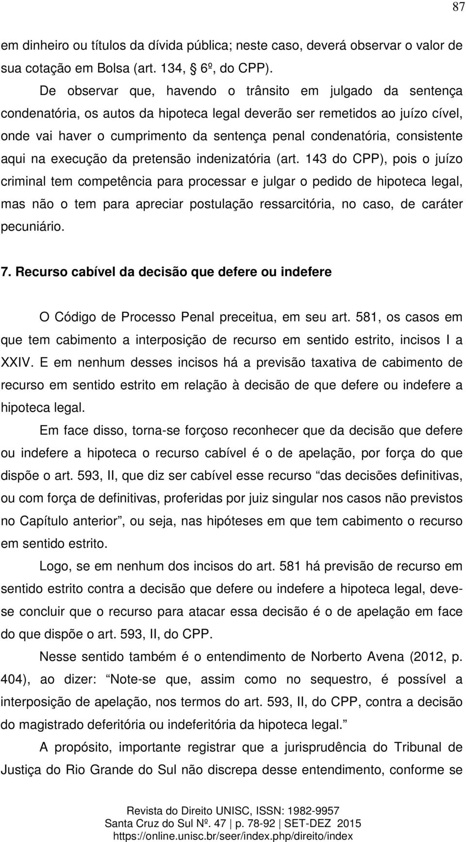 consistente aqui na execução da pretensão indenizatória (art.