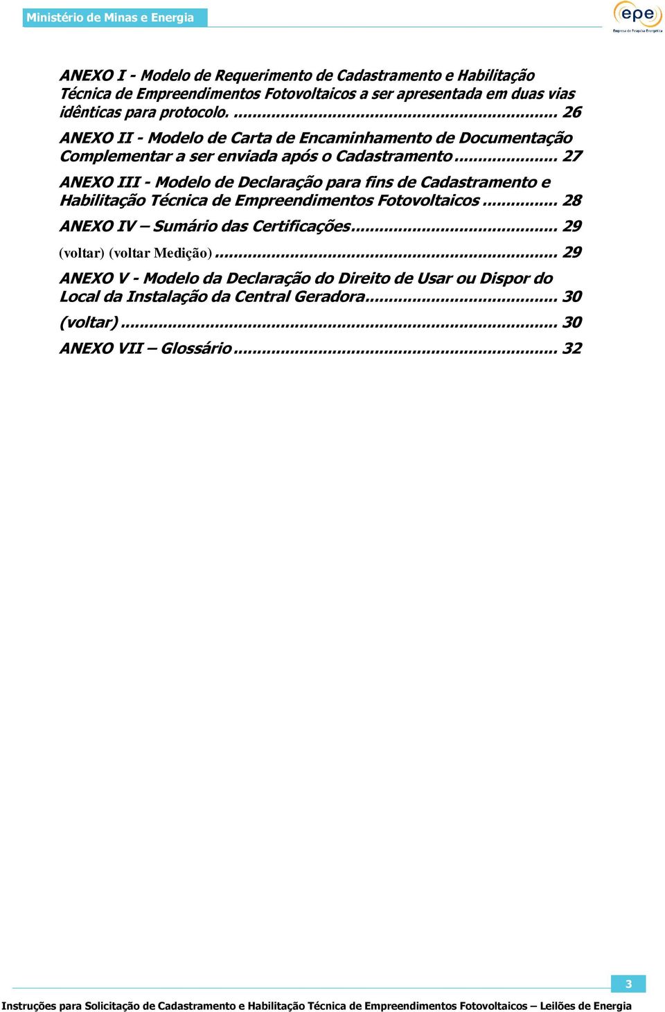 .. 27 ANEXO III - Modelo de Declaração para fins de Cadastramento e Habilitação Técnica de Empreendimentos Fotovoltaicos.