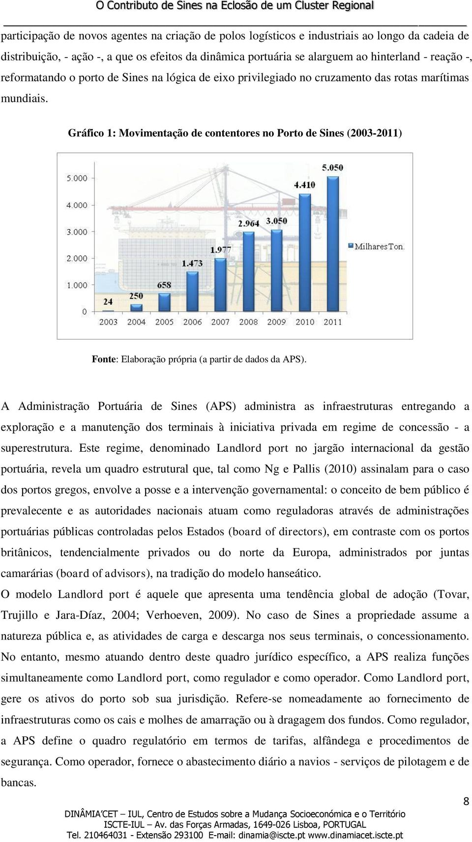 Gráfico 1: Movimentação de contentores no Porto de Sines (2003-2011) Fonte: Elaboração própria (a partir de dados da APS).