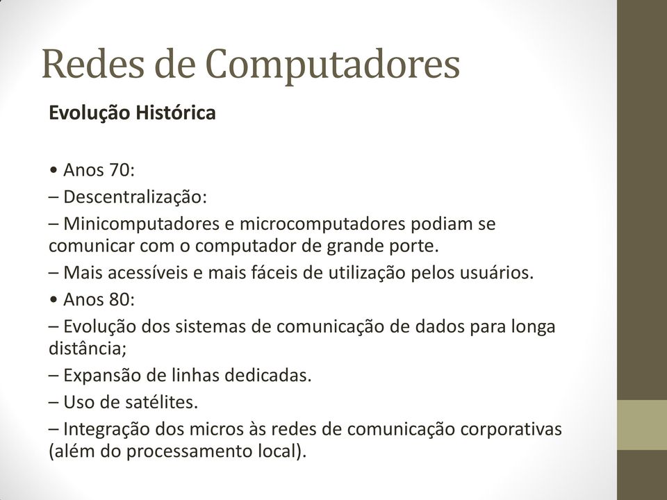 Anos 80: Evolução dos sistemas de comunicação de dados para longa distância; Expansão de linhas