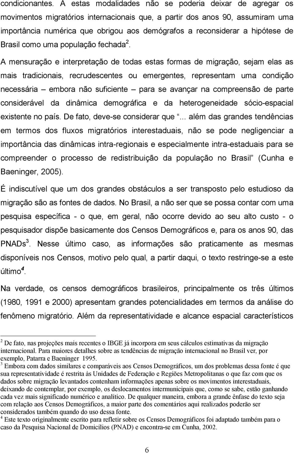 hipótese de Brasil como uma população fechada 2.