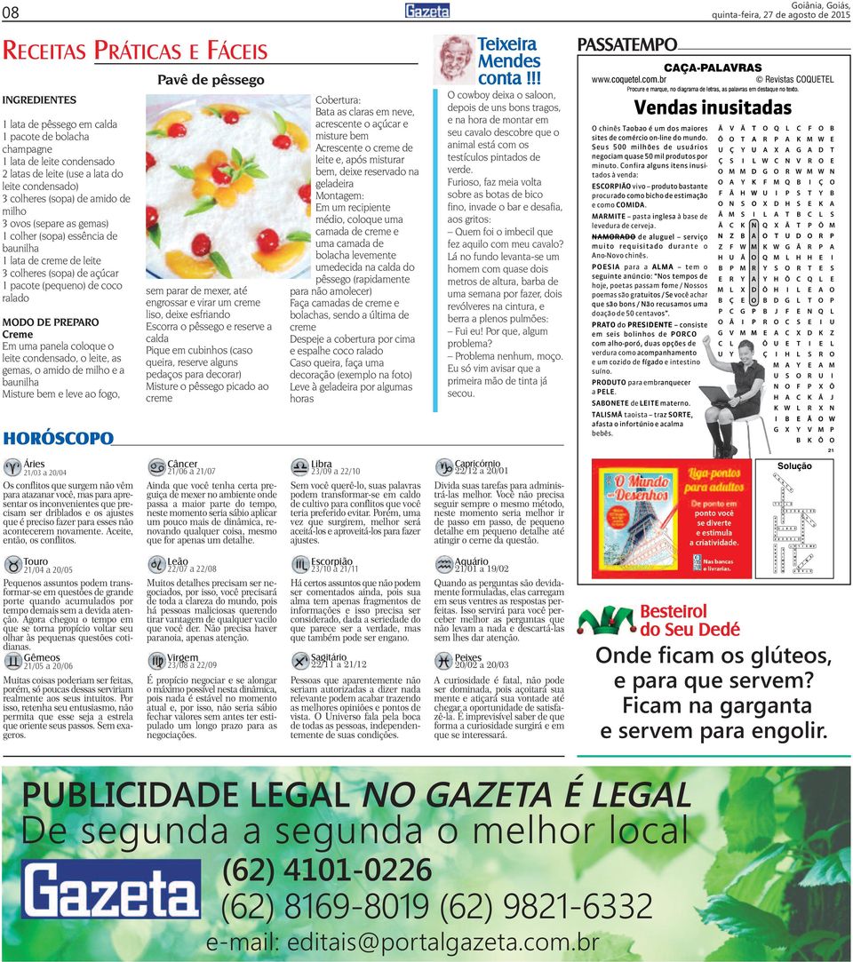 leite, as gemas, o amido de milho e a baunilha isture bem e leve ao fogo, HÓ avê de pêssego sem parar de mexer, até engrossar e virar um creme liso, deixe esfriando scorra o pêssego e reserve a calda