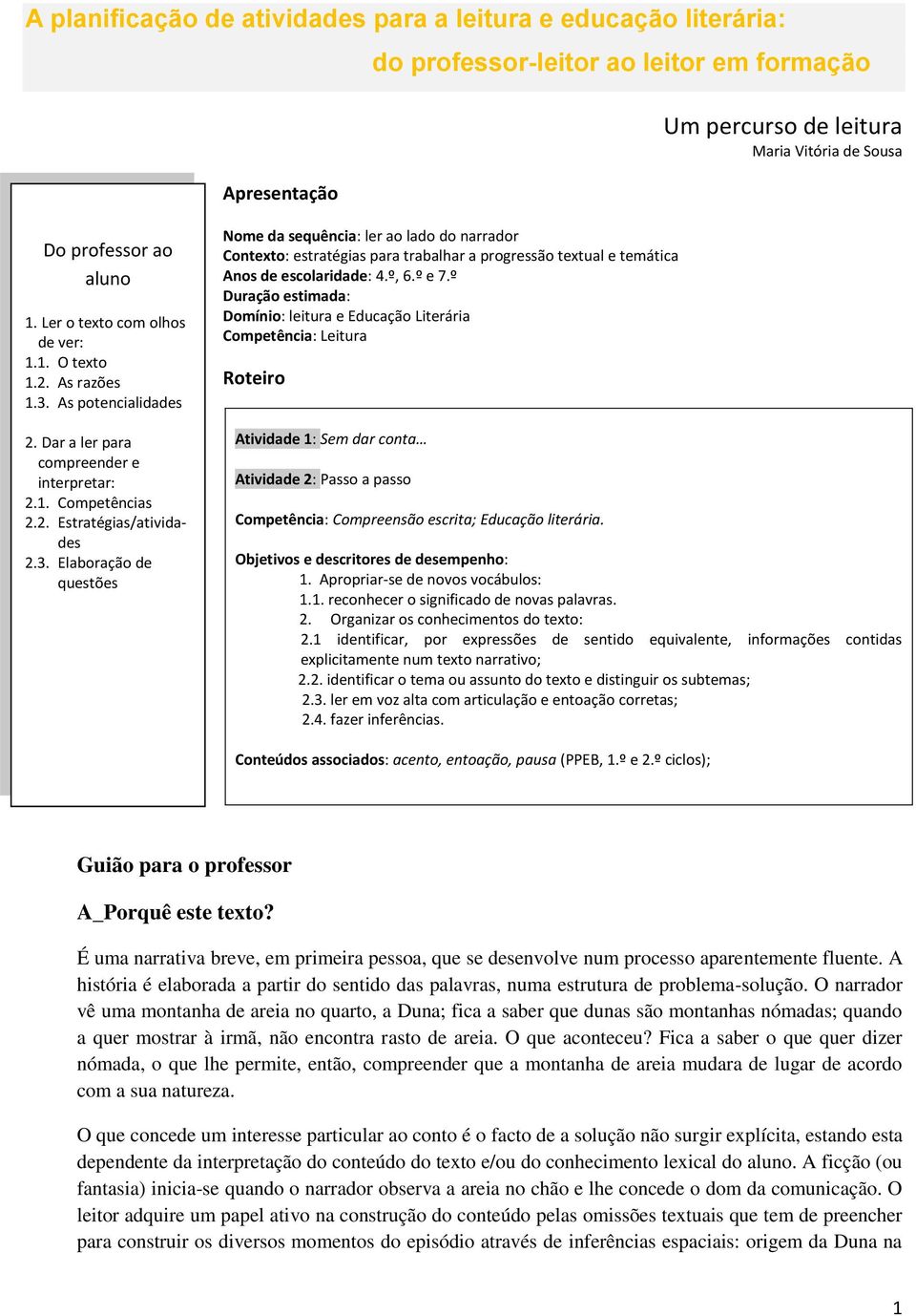 As potencialidades 2. Dar a ler para compreender e interpretar: 2.1. Competências 2.2. Estratégias/atividades 2.3.