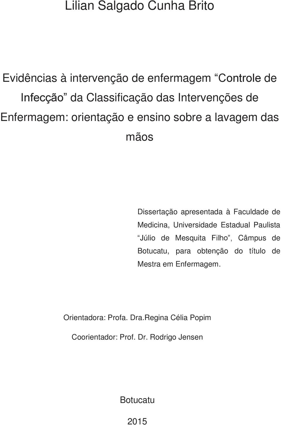 Medicina, Universidade Estadual Paulista Júlio de Mesquita Filho, Câmpus de Botucatu, para obtenção do título de