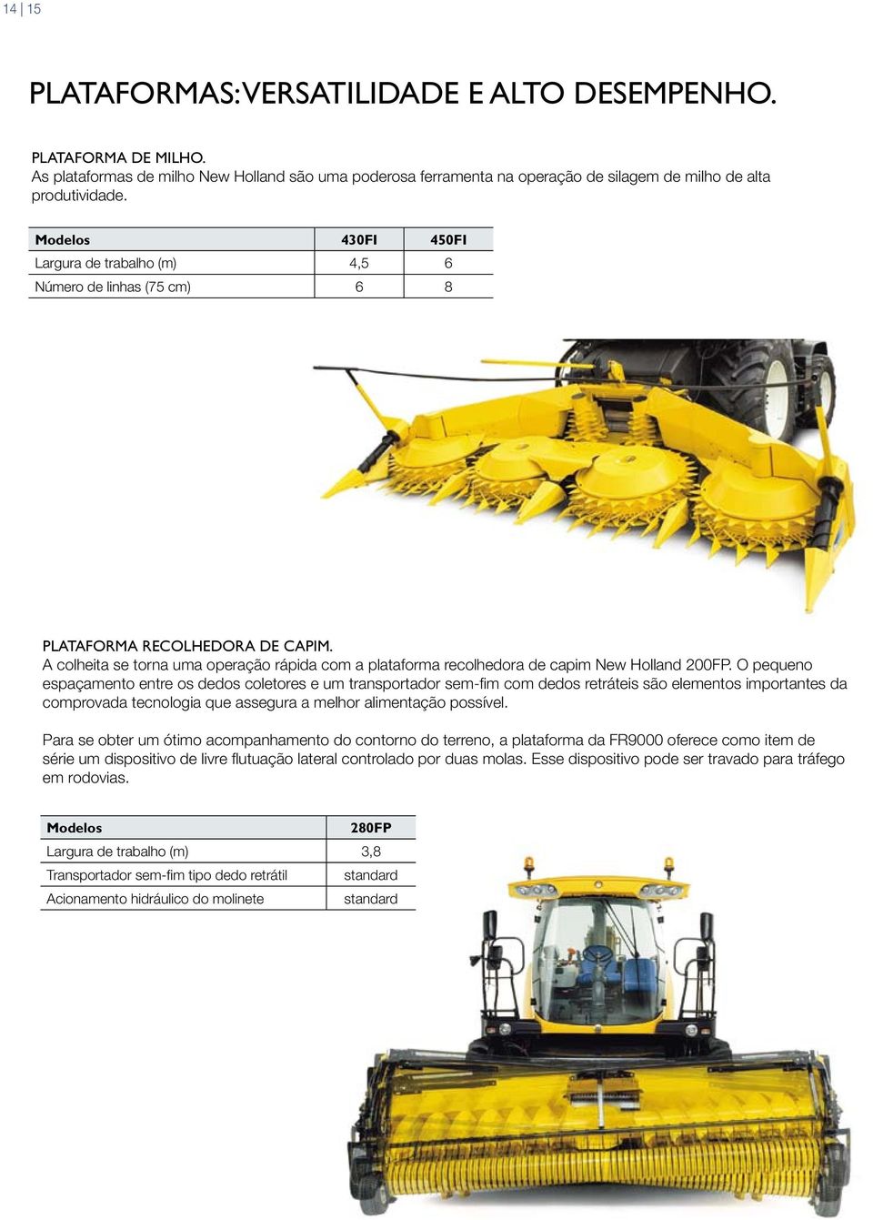 A colheita se torna uma operação rápida com a plataforma recolhedora de capim New Holland 200FP.