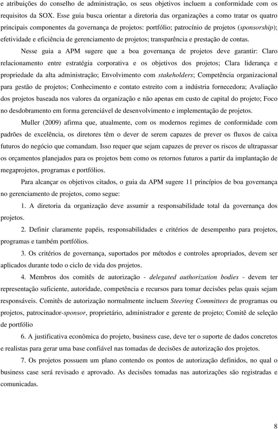 eficiência de gerenciamento de projetos; transparência e prestação de contas.