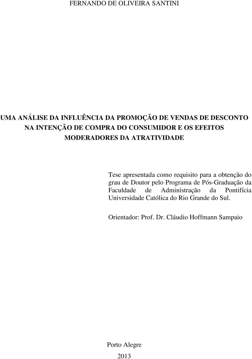 obtenção do grau de Doutor pelo Programa de Pós-Graduação da Faculdade de Administração da Pontifícia