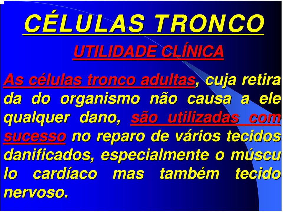 com sucesso no reparo de vários v tecidos danificados,