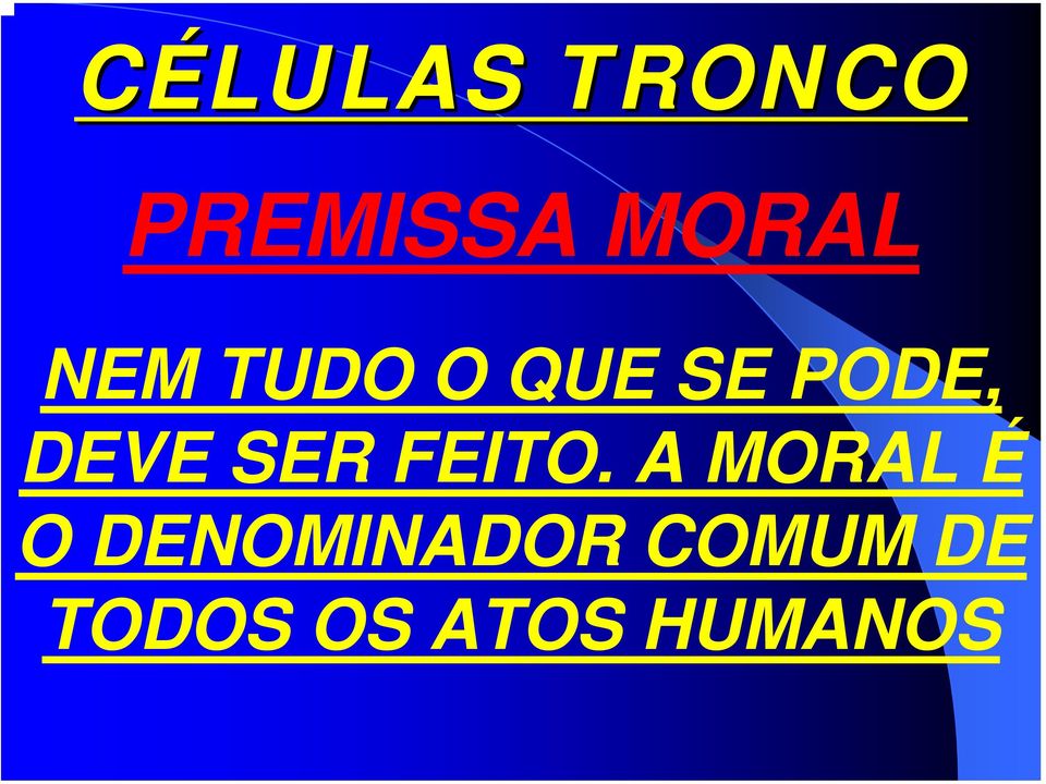 A MORAL É O DENOMINADOR