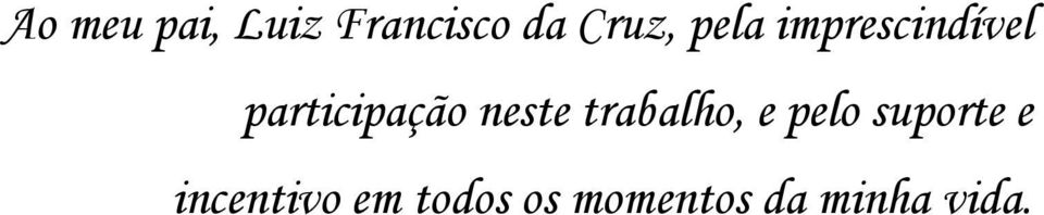 neste trabalho, e pelo suporte e