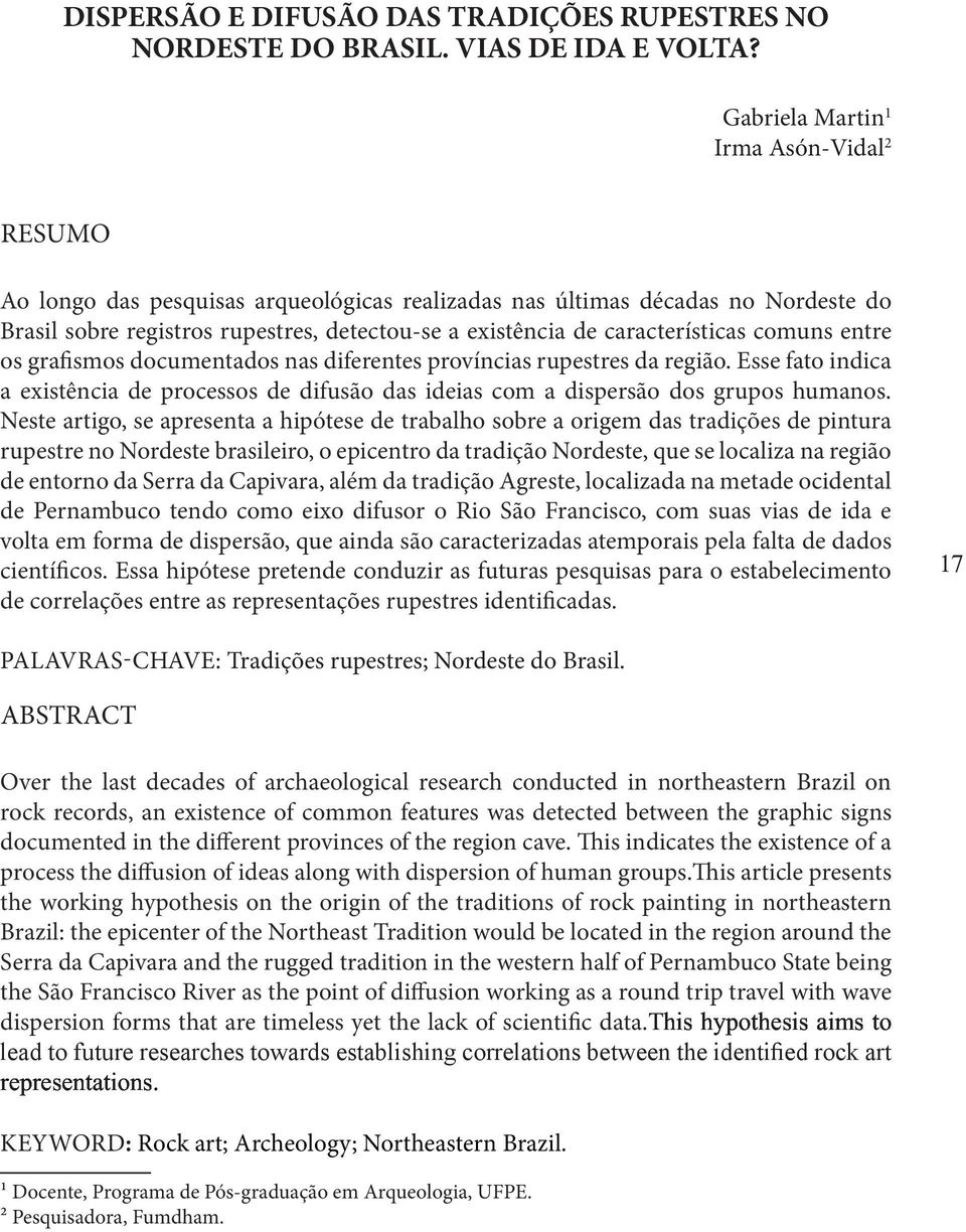 características comuns entre os grafismos documentados nas diferentes províncias rupestres da região.