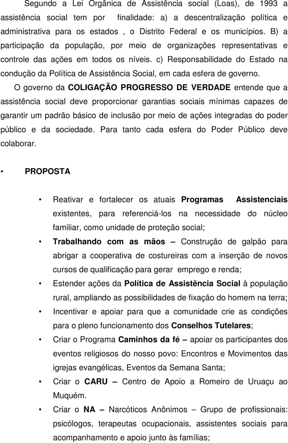 c) Responsabilidade do Estado na condução da Política de Assistência Social, em cada esfera de governo.