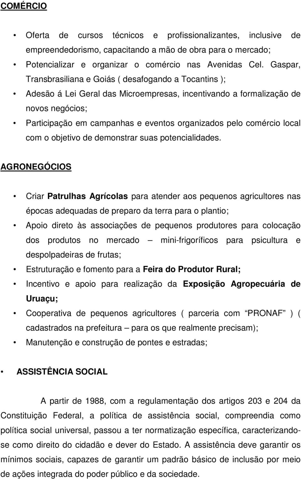 comércio local com o objetivo de demonstrar suas potencialidades.