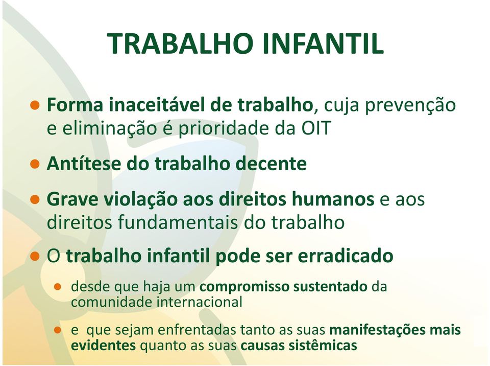 trabalho O trabalho infantil pode ser erradicado desde que haja um compromisso sustentadoda