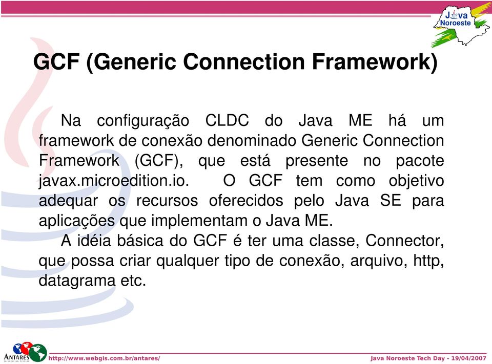Framework (GCF), que está presente no pacote javax.microedition