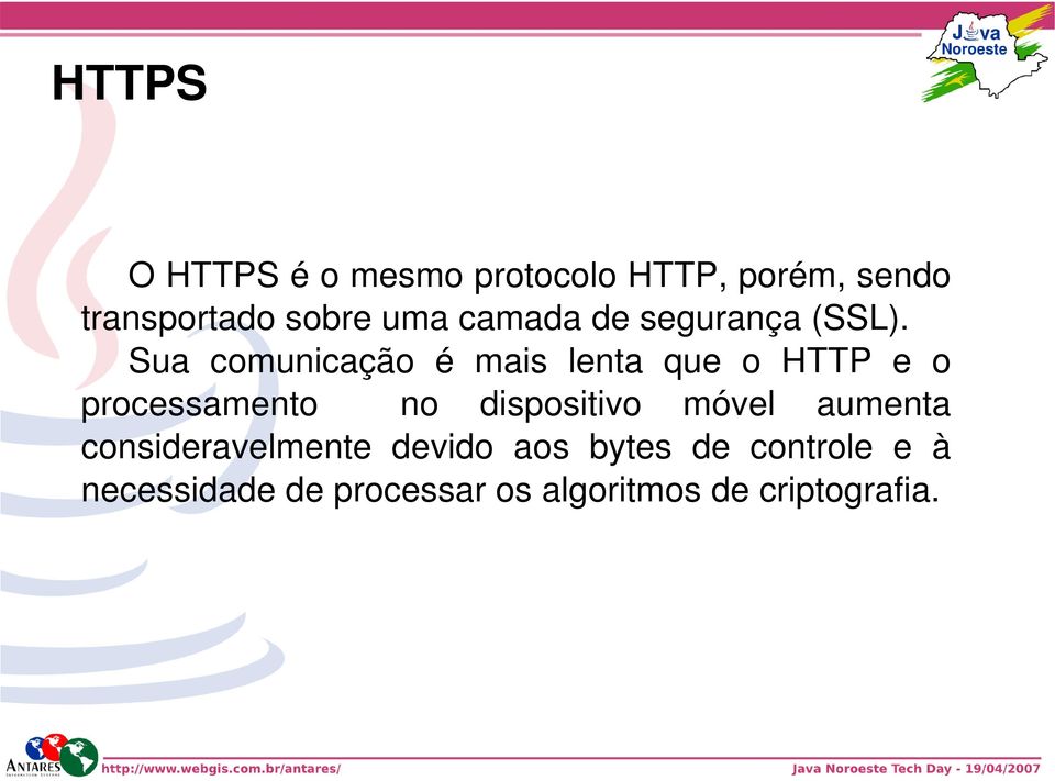 Sua comunicação é mais lenta que o HTTP e o processamento no dispositivo