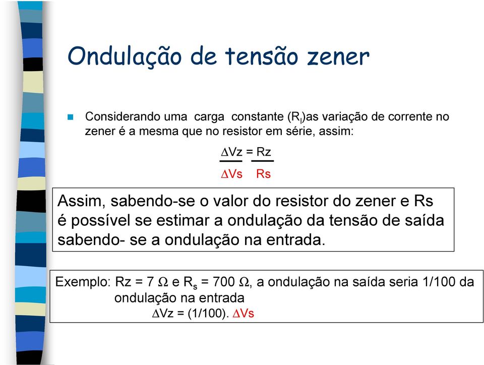 Rs é possível se estimar a ondulação da tensão de saída sabendo- se a ondulação na entrada.