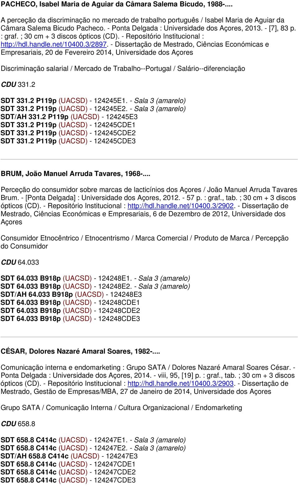 - Dissertação de Mestrado, Ciências Económicas e Empresariais, 20 de Fevereiro 2014, Universidade dos Discriminação salarial / Mercado de Trabalho--Portugal / Salário--diferenciação CDU 331.2 SDT 331.