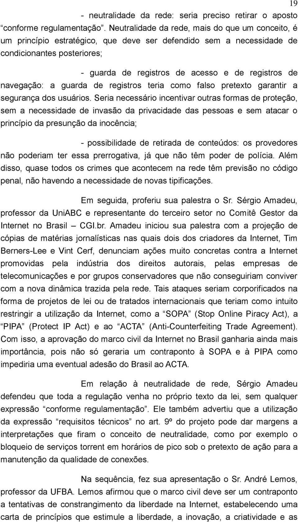 navegação: a guarda de registros teria como falso pretexto garantir a segurança dos usuários.