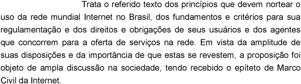 concorrem para a oferta de serviços na rede.