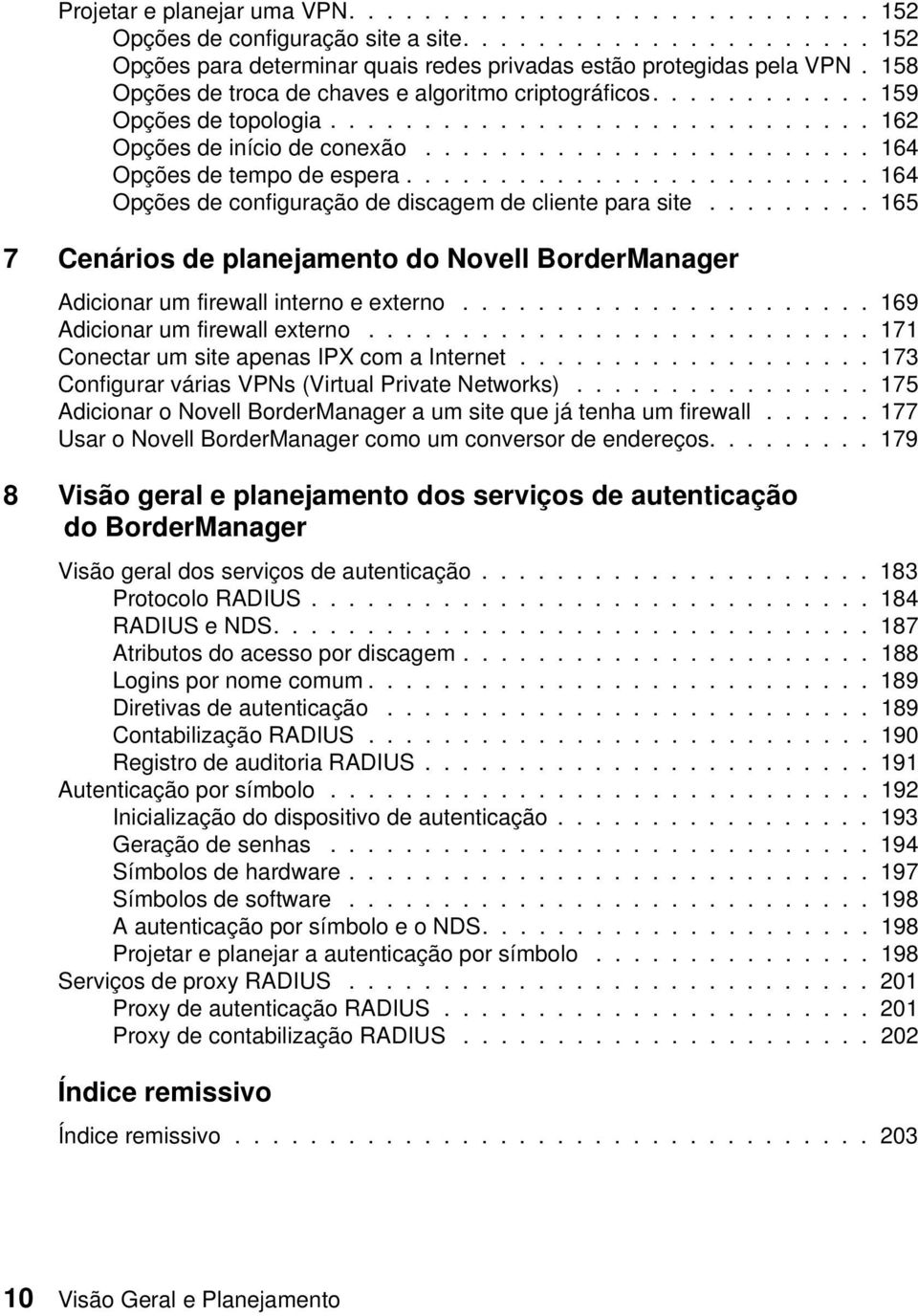 ........................ 164 Opções de configuração de discagem de cliente para site......... 165 7 Cenários de planejamento do Novell BorderManager Adicionar um firewall interno e externo.