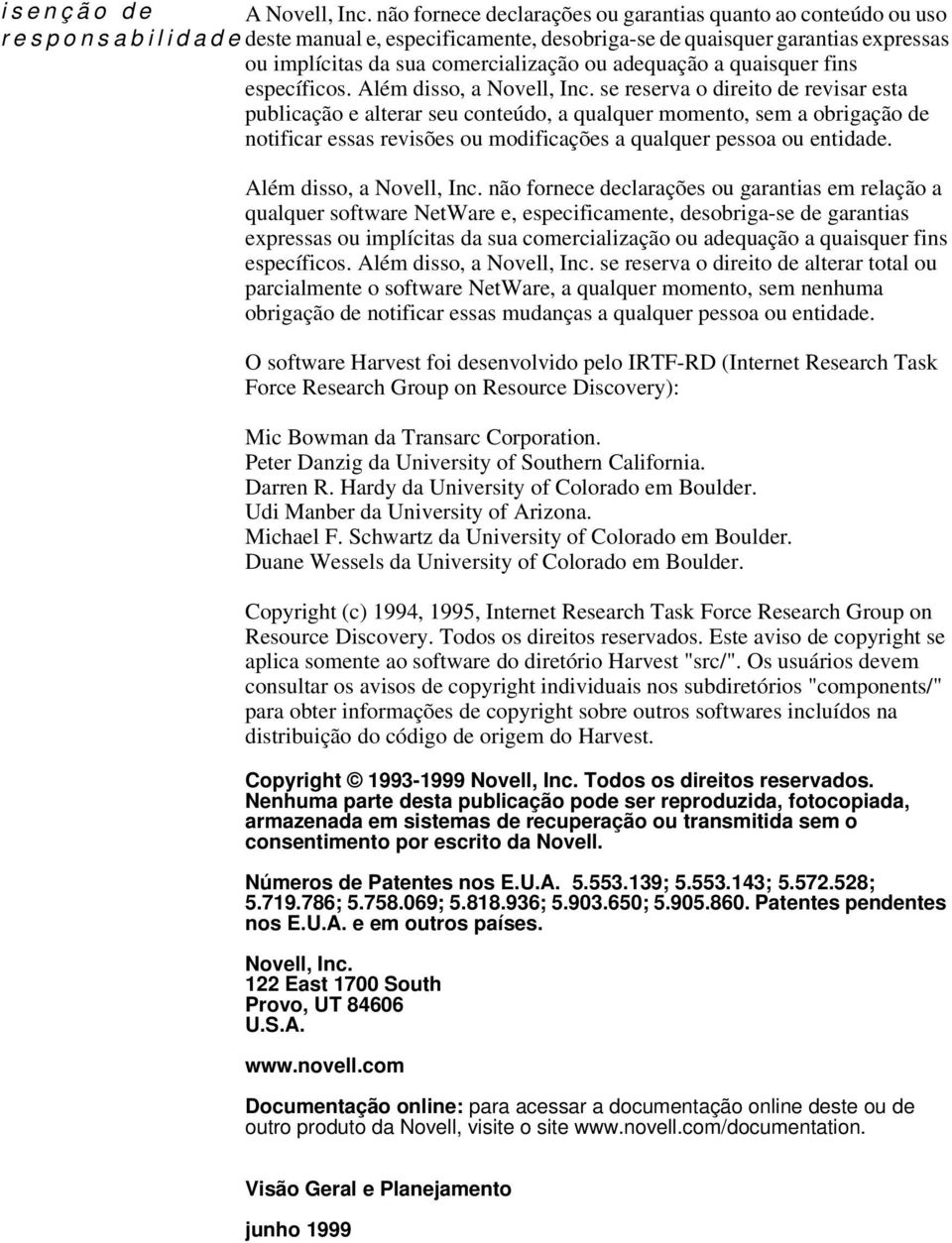 adequação a quaisquer fins específicos. Além disso, a Novell, Inc.