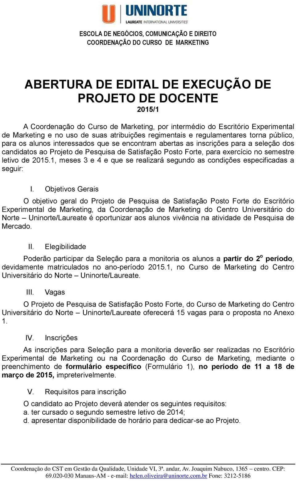 semestre letivo de 2015.1, meses 3 e 4 e que se realizará segundo as condições especificadas a seguir: I.