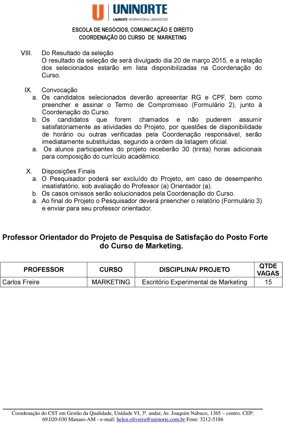 m como preencher e assinar o Termo de Compromisso (Formulário 2), junto à Coordenação do Curso. b.