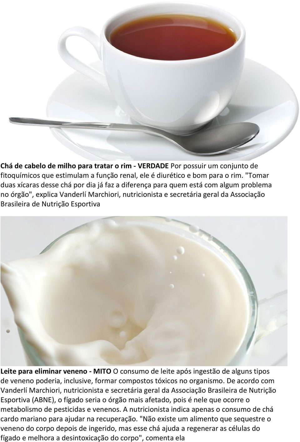 Esportiva Leite para eliminar veneno - MITO O consumo de leite após ingestão de alguns tipos de veneno poderia, inclusive, formar compostos tóxicos no organismo.