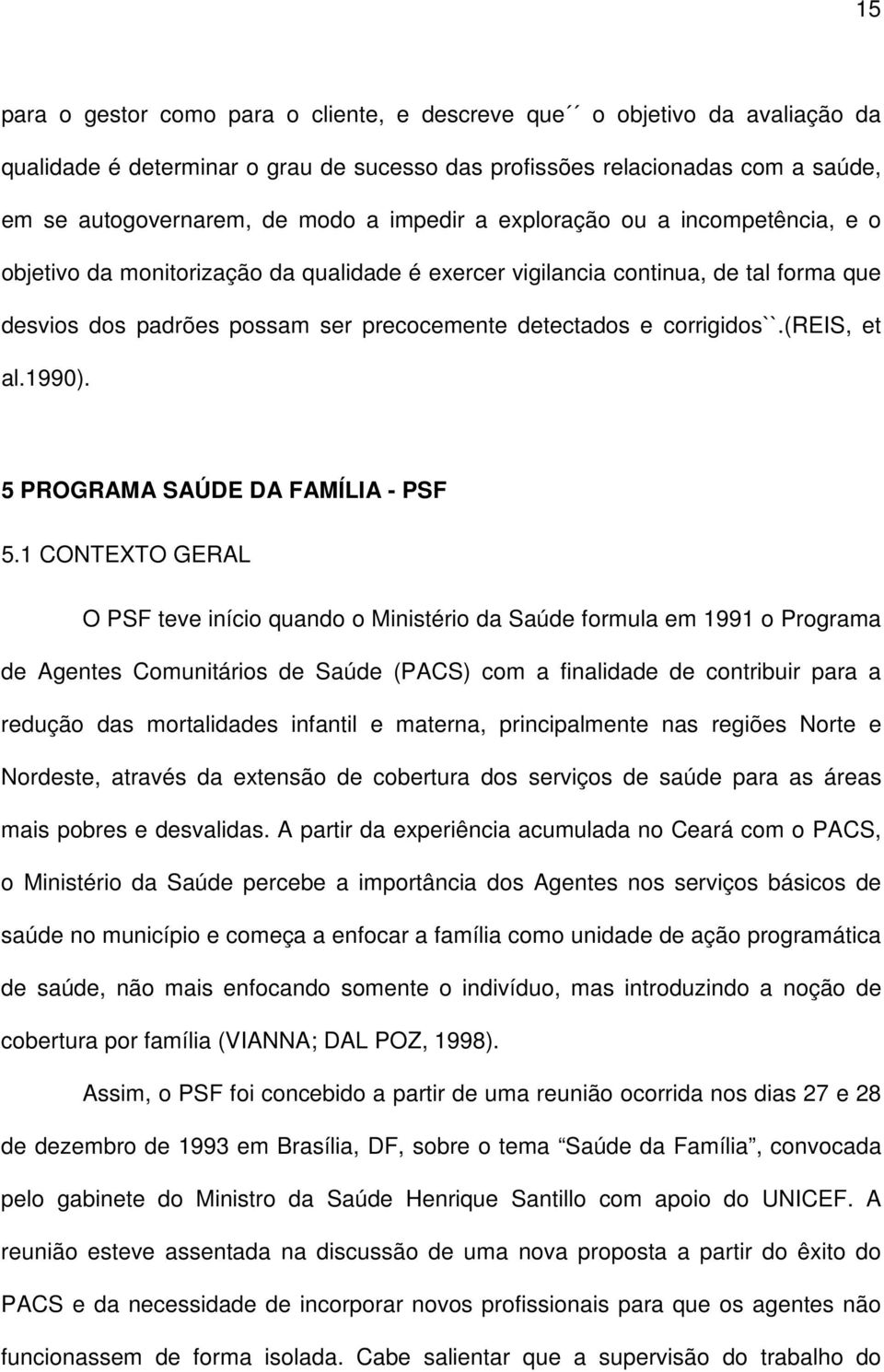 corrigidos``.(reis, et al.1990). 5 PROGRAMA SAÚDE DA FAMÍLIA - PSF 5.