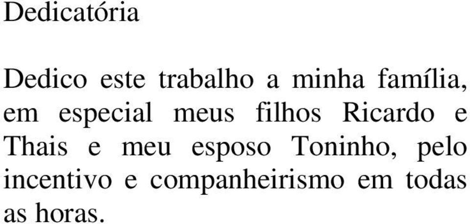 e Thais e meu esposo Toninho, pelo