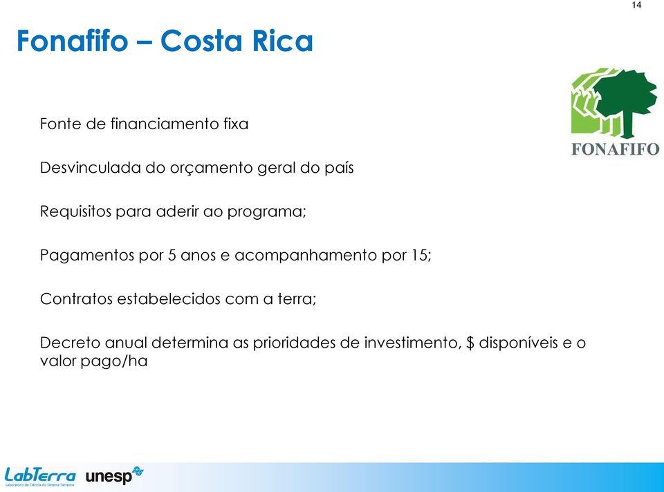 5 anos e acompanhamento por 15; Contratos estabelecidos com a terra;