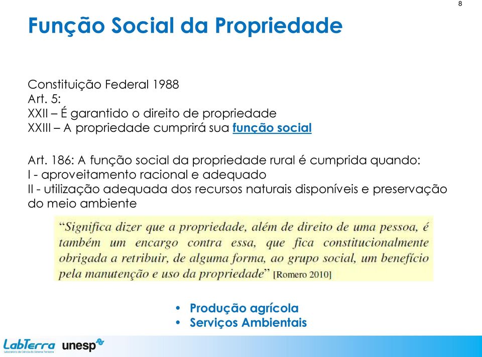 186: A função social da propriedade rural é cumprida quando: I - aproveitamento racional e