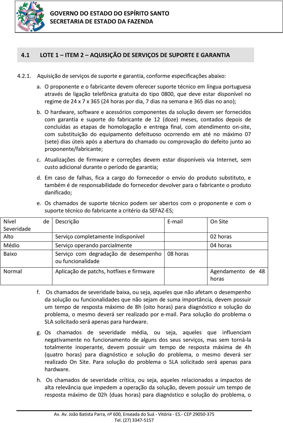 dia, 7 dias na semana e 365 dias no ano); b.